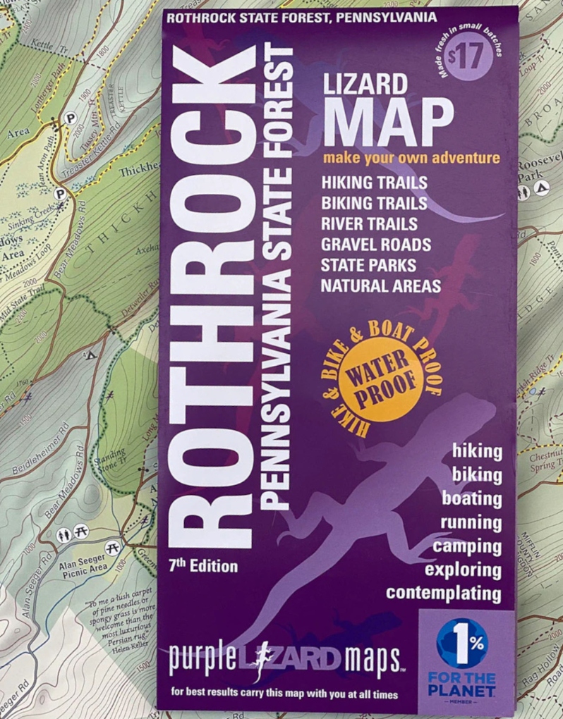 Product Description: The Rothrock Lizard Map will help you plan all your adventures in and around Rothrock State Forest, located minutes from State College and Penn State.</br></br>The Rothrock State Forest was the very first map that launched Purple Lizard Maps (way back in 1997) and is still one of our most popular maps! People come from all over to mountain bike, gravel bike, hike and explore Rothrock. Just a few hours from Philadelphia, Baltimore, DC, New York and Pittsburgh, Rothrock State Forest offers adventures for everyone.</br></br>A beautifully designed, easy to read topographic map featuring contour lines, elevation data, shaded relief, and all the key details you need to plan your adventures: backroads and trails, trail use designations, road surfaces (paved/gravel/4wd), parking access, campsites, public lands, historic sites and more.</br></br>Lizard Maps are durable, waterproof, and give you the big picture – the map opens to 24” x 36” and folds easily to 4” x 8” to fit in your back pocket. The scale is 1:39,450 (1 inch = 0.6 mile). Includes both lat./lon. and UTM coordinate systems.</br> Rothrock - Lizard Map