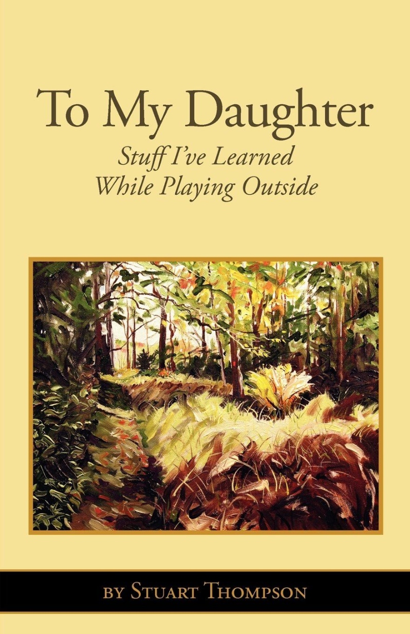 Product Description: Written and illustrated by Stuart Thompson, PhD</br></br>To My Daughter: Stuff I’ve Learned While Playing Outsiderealizes some truths learned while doing outdoor activities—hiking, cycling, rock climbing and canoeing. This letter to a grown daughter becomes now an open letter, a collection of short stories. The stories have a clear, unmistakable relationship to all of us. Encountered are scenes from the Appalachian Trail, the Grand Canyon, Arches National Park and other outdoor settings. Always encountered is the familiar made a bit more meaningful.</br></br>The book stands as a contribution to outdoor education and, by extension, experiential education. There is stuff to be discovered—by all of us—by playing outside. Thompson embarrasses himself with the telling of some of the stories. So be it, he sighs. Sometimes it’s important to laugh at one’s own foibles.</br> To My Daughter